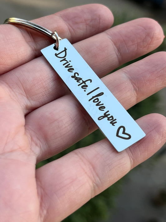 Drive safe I love you keychain