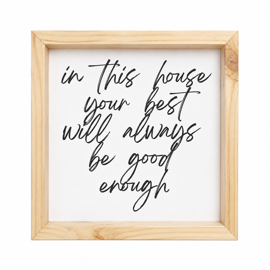 In This House – Your Best Will Always Be Good Enough Wooden Frame